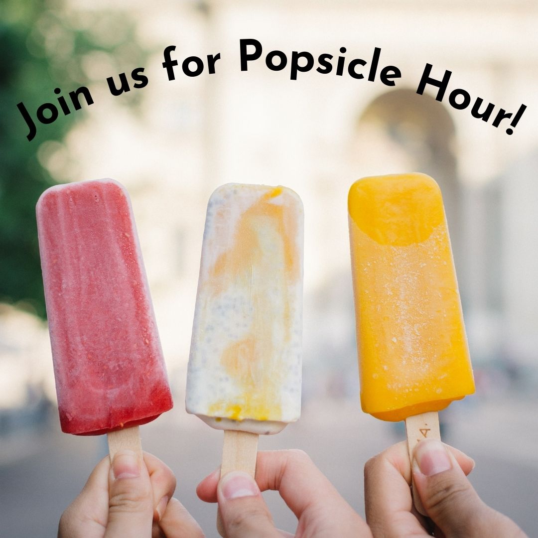 Join us for Popsicle Hour! Event Join us for Popsicle Hour!
