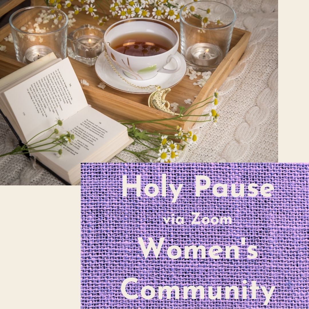 Holy Pause via Zoom Women’s Community,